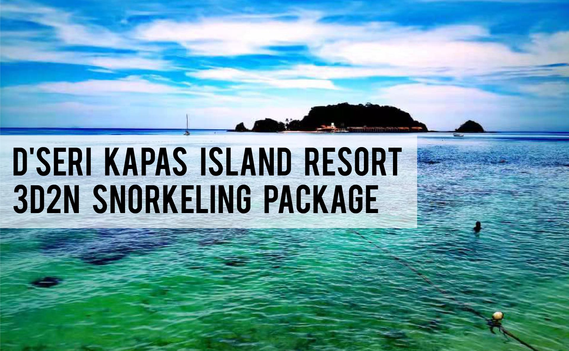 D'Seri Kapas Island Resort 3 Days 2 Nights Snorkeling Package at Pulau Kapas